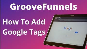 Groovefunnels How To Add Google Tags 👍