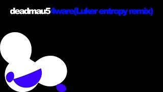 deadmau5 - 4ware (Lukher's entropy remake/bootleg)