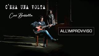 Cecè Barretta - All' improvviso
