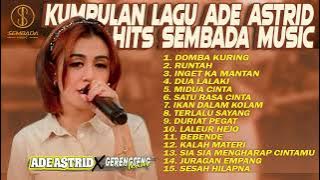 KUMPULAN LAGU ADE ASTRID GERENGSENG TEAM HITS SEMBADA MUSIC | Domba Kuring, Runtah, Inget Ka Mantan