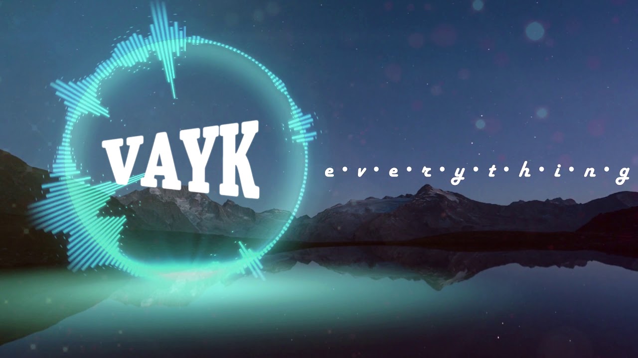 VAYK - everything (official music) - YouTube