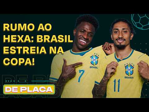 É HOJE! BRASIL ESTREIA DIANTE DO MARROCOS NA COPA DO MUNDO | De Placa 13/06/26