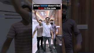“When the tester says ‘No bugs found’…Developer:
