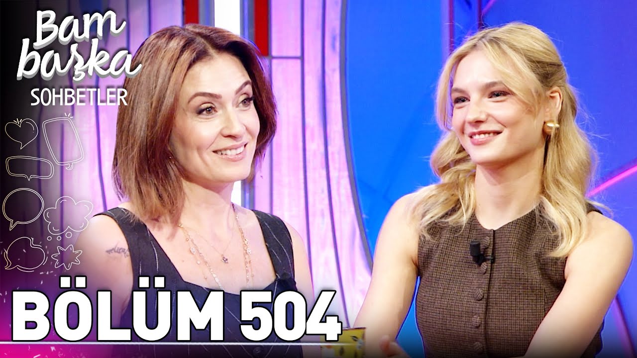 Bambaşka Sohbetler 504. Bölüm - Nilsu Berfin Aktaş | 'Sektörün İçinde Büyümeye Başladım'