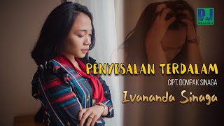 IVANANDA SINAGA - PENYESALAN TERDALAM 