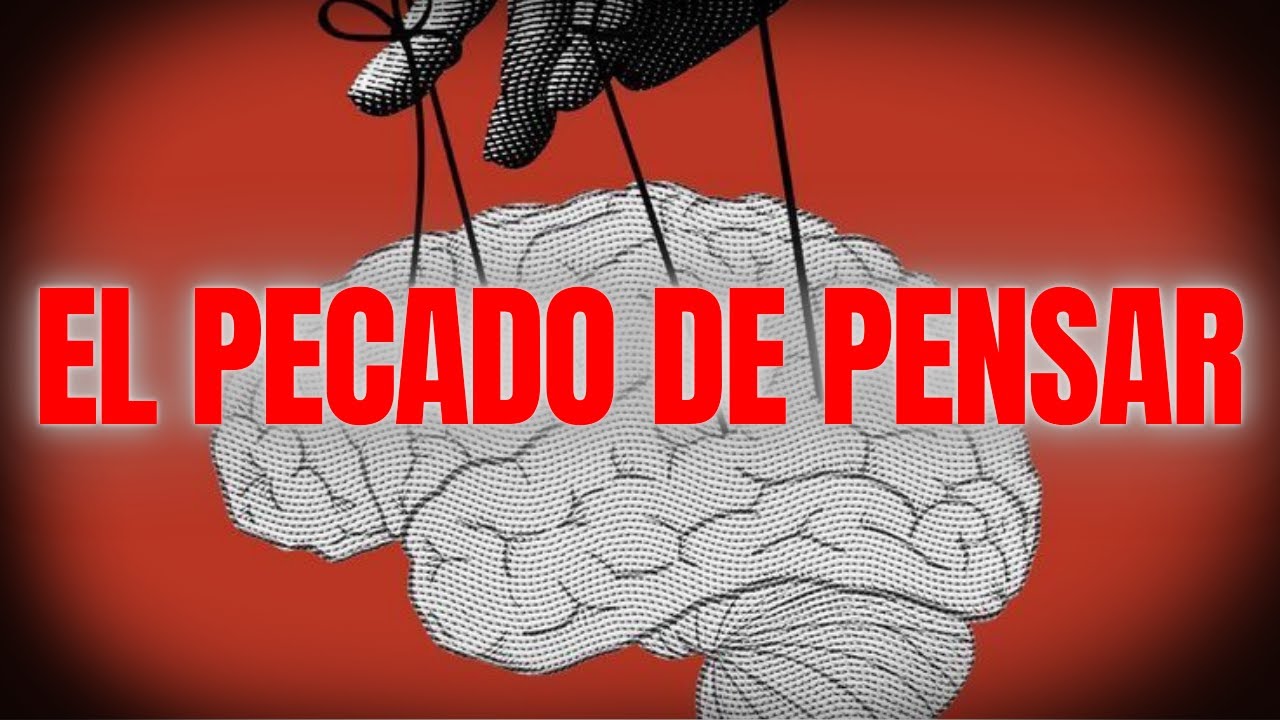 Cómo la Religión DESTRUYE tu Capacidad de PENSAR LIBREMENTE - El PECADO de PENSAR