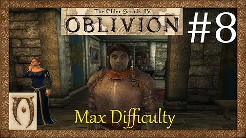 The Elder scrolls IV Oblivion-Max Difficulty-Part 8(Bravil recommendation)