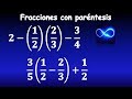 17. Fracciones con paréntesis: suma, resta, multiplicación y división, MUY FÁCIL