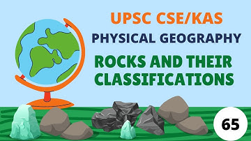 Igneous Sedimentary Metamorphic | UPSC CSE KAS | Physical Geography Class 65 Classification of Rocks