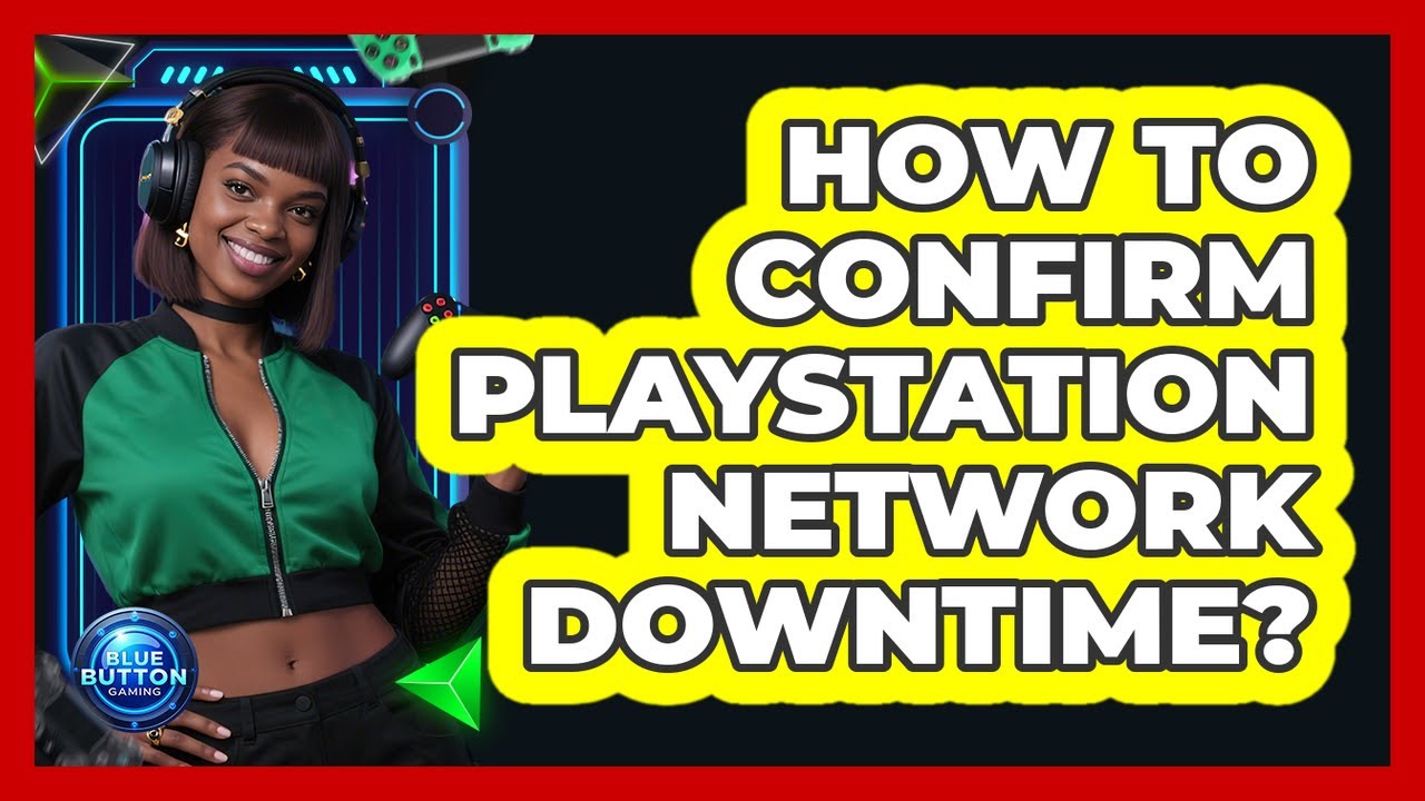 How To Confirm PlayStation Network Downtime?