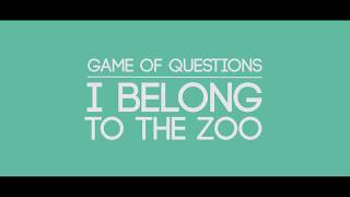 I Belong to the Zoo -  Game of Questions (Lyric Video) Resimi
