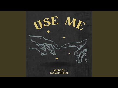 Use Me - Josiah Queen
