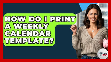 How Do I Print A Weekly Calendar Template? - Ultimate Life Hacks