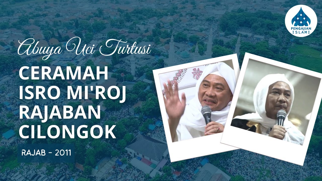 Ceramah Abuya Uci Turtusi - Peringatan Isra & Mi'raj 2011