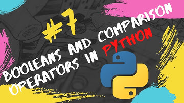 #7 Python Tutorial for Beginners | Booleans (True/ False)  And Comparison Operators in Python