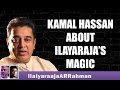 Capture de la vidéo Kamal Hassan Talks About Ilayaraja's Magic
