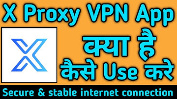 X Proxy VPN App kaise use kare || How to use X Proxy VPN App || X Proxy VPN App