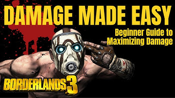 Damage Made Easy - How to Maximize Damage in Borderlands 3
