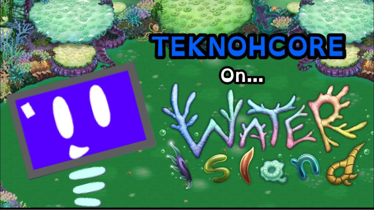 TEKNOHCORE on Water Island (My Singing Monsters Fanmade)