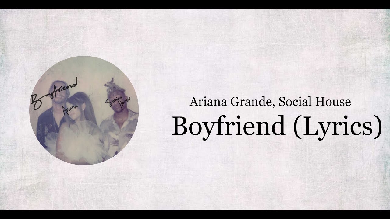 Ariana Grande, Social House boyfriend (Lyrics) YouTube