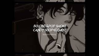 50 cent,pop smoke-candy shop×element (sped up+reverb) Resimi