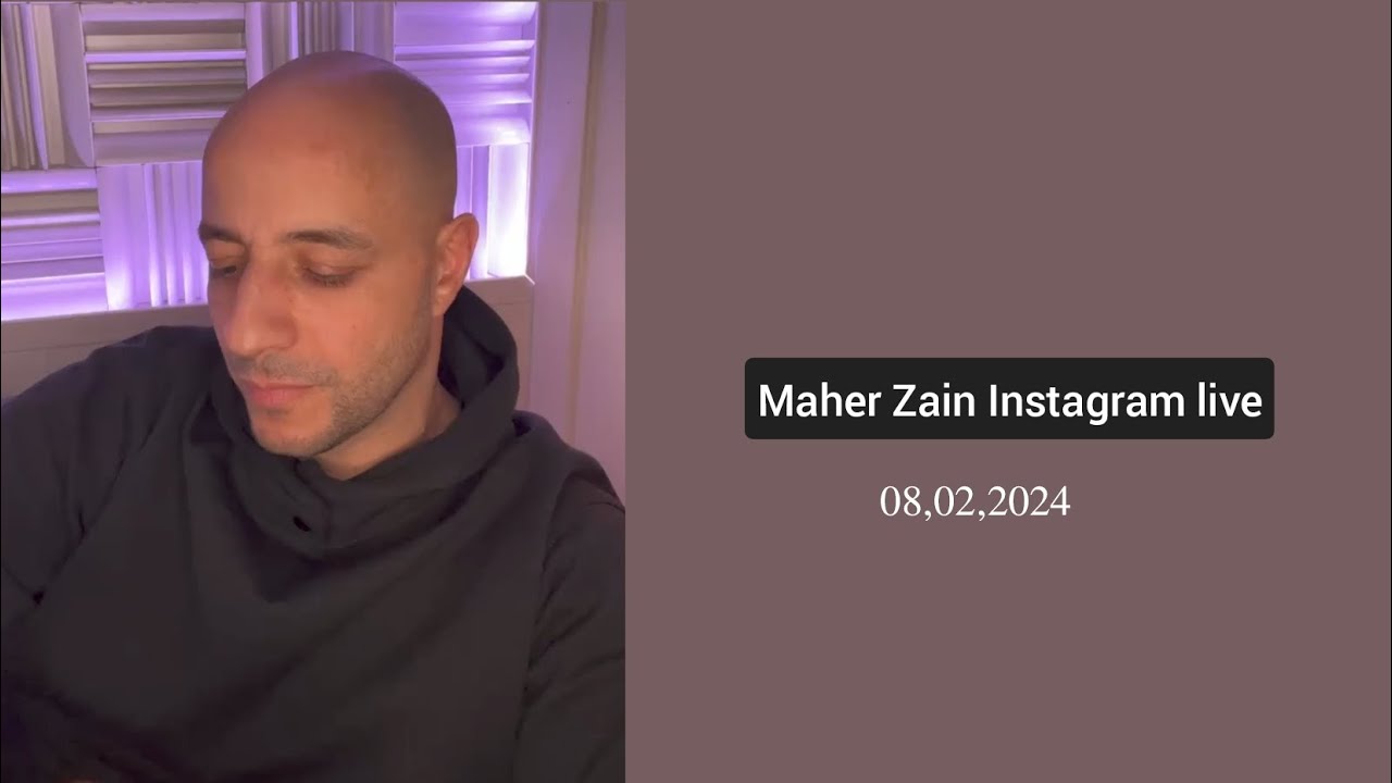 Maher Zain Instagram live | 08, 02, 2024