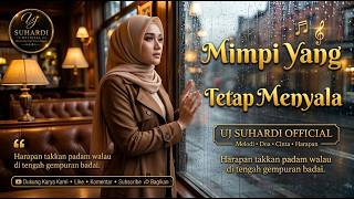 MIMPI YANG TETAP MENYALA (The Unextinguished Dream) | Indonesian Pop Ballad | UJ SUHARDI 