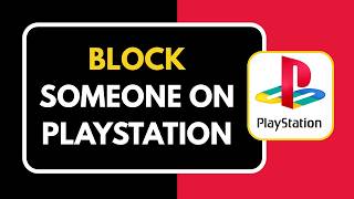 How to Block Someone on PlayStation