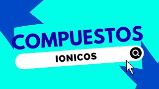 COMPUESTOS IONICOS | ASESORIAS UAS |