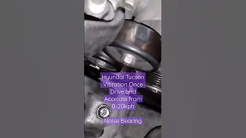 Hyundai Tucson Vibration Once Drive And Acceleration From 0 20kph Noise Bearing Tensioner Bearing 