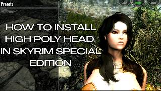 How To Install High Poly Head In Skyrim Special Edition