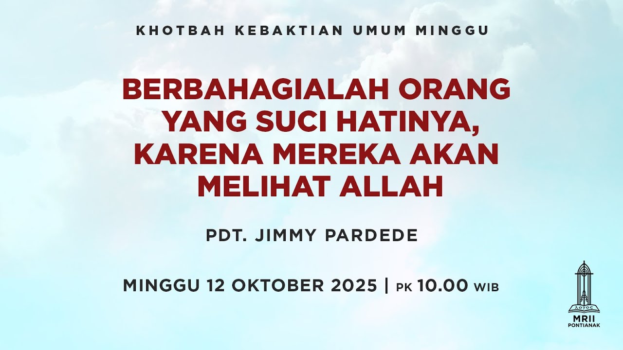BERBAHAGIALAH ORANG YANG SUCI HATINYA, KARENA MEREKA AKAN MELIHAT ALLAH - Pdt. Jimmy Pardede