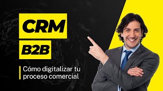 B2B CRM strategies and trends for businesses and SMBs
