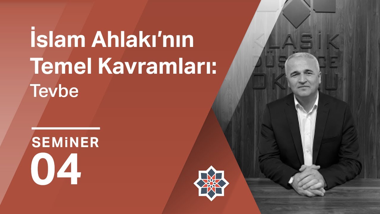 Ekrem Demirli, İslam Ahlakı’nın Temel Kavramları Üzerine/Tevbe, 4. Seminer