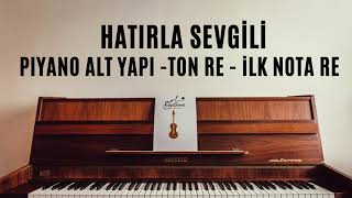 Hatırla Sevgili -  Piyano Alt Yapı Ton Re