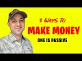 3 Ways to Make Money Online...and 1 Passive Income Stream