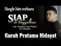 Siap ditinggalkan guruh pratama hidayat cipt akangkoeasep hidayat arr akangkoe official vidio