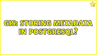 GIS: Storing metadata in PostgreSQL