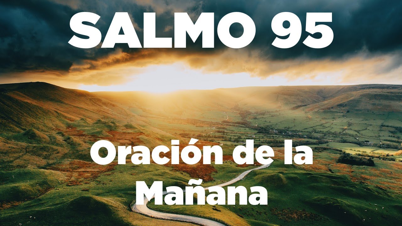 Oración de la Mañana Dios HABLA a Tu CORAZÓN Con el Salmo 95 - YouTube