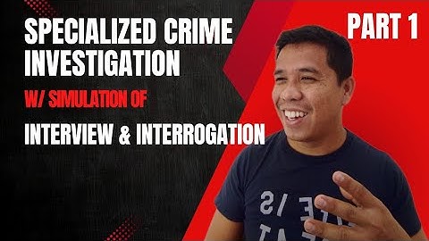 Special Crime Investigation with Simulation of Interview and Interrogation Part 1
