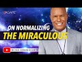 On normalizing the miraculous w michael beckwith