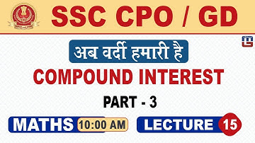 Compound Interest | Part 3 | SSC CPO/GD | Maths | 10:00 AM