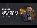 MEVAM OFICIAL - EU ME ARREPENDO SENHOR  V - Luiz Hermínio