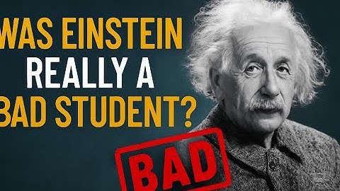 Was Einstein Really a Bad Student? A Peek Behind the Myth