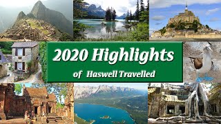 My Channel 2020 Highlights of Journeys to Amazing Destinations - Haswell Travelled