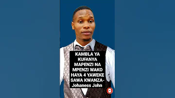 KAMBLA YA KUFANYA MAPENZI NA MPENZI WAKO HAYA 4 YAWEKE SAWA KWANZA Johaness John Short 