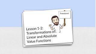 Lesson 1-2: Transformations of Linear and Absolute Value Functions