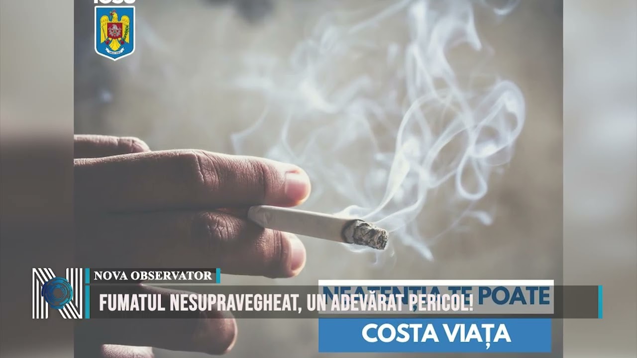 &nbsp;Fumatul nesupravegheat, un adevărat pericol!