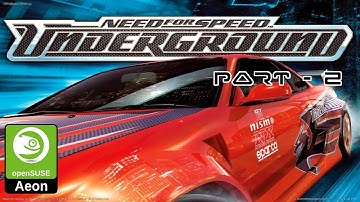 🏎 Need for Speed: Underground | Part 2 | 🐧 Linux / openSUSE Aeon 🦎