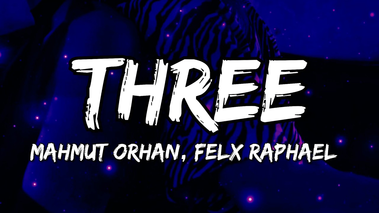Watch Mahmut Orhan, Felix Raphael - Three (Lyrics) on YouTube Watch Mahmut Orhan, Felix Raphael - Three (Lyrics) on YouTube